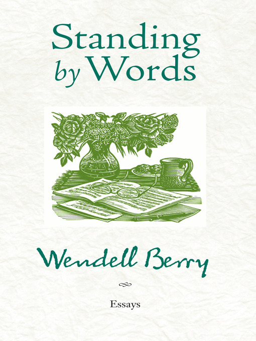 Title details for Standing by Words by Wendell Berry - Wait list